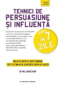 Tehnici de persuasiune si influenta in 7 zile de Di Mclanachan