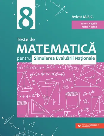 Teste de matematică pentru Simularea Evaluării Naționale la clasa a VIII-a (60 de teste) de Maria Negrila