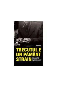 Trecutul e un pământ străin de Gianrico Carofiglio