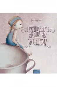 Uimitoarele aventuri ale Degeticai de An Leysen