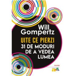 Uite ce pierzi. 31 de moduri de a vedea lumea