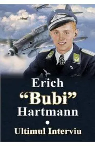 Ultimul interviu de Erich Bubi Hartmann