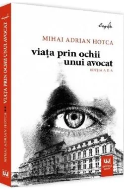 Viata prin ochii unui avocat. Ed. a II-a de Hotca Mihai Adrian