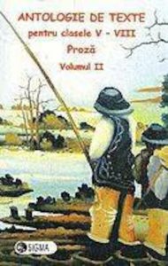 Antologie de texte. Proza. Clasele V-VIII