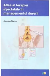 Atlas al terapiei injectabile in managementul durerii de Juergen Fischer