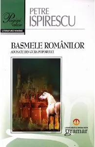 Basmele Romanilor (Pagini alese) de Petre Ispirescu