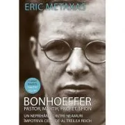 Bonhoeffer. Pastor, martir, profet, spion de Eric Metaxas