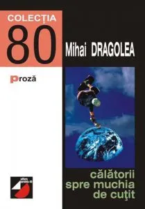 Calatorii spre muchia de cutit de Mihai Dragolea