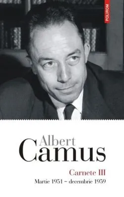 Carnete (Vol. 3). Martie 1951 - decembrie 1959 de Albert Camus