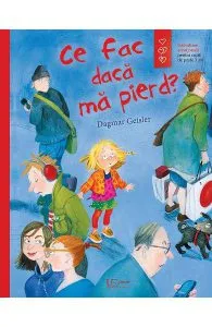 Ce fac daca ma pierd? de Dagmar Geisler