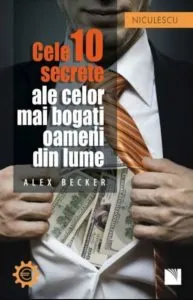 Cele 10 secrete ale celor mai bogati oameni din lume de Alex Becker