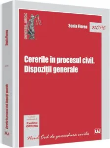 Cererile in procesul civil. Dispozitii generale