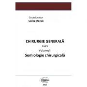 Chirurgie generala 1. Semiologie chirurgicala volumul 1