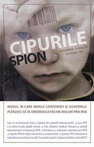 Cipurile spion. Modul in care marile corporatii si guvernele planuiesc sa va urmareasca fiecare miscare prin RFID