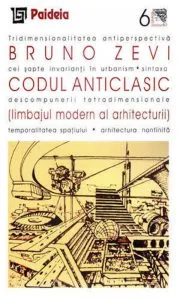 Codul Anticlasic. Limbajul modern al arhitecturii de Bruno Zevi