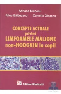 Concepte actuale privind limfoamele maligne Non-Hodgkin la copil de Alice Balaceanu,Camelia Diaconu
