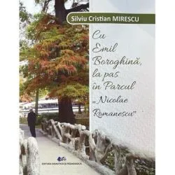 Cu Emil Boroghina la pas prin parcul Nicolae Romanescu de Silviu Cristian Mirescu