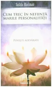 Cum trec in nefiinta marile personalitati. Povesti adevarate