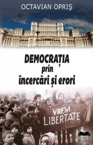 Democratia prin incercari si erori de Octavian Opris