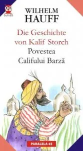 Die Geschichte Von Kalif Storch / Povestea Califului Barza de Wilhelm Hauff