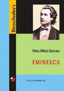Eminescu. Vol I de Petru Mihai Gorcea