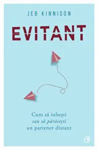 Evitant. Cum sa iubesti sau sa parasesti un partener distant de Jeb Kinnison