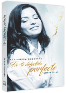 Fa-ti defectele perfecte - confesiuni