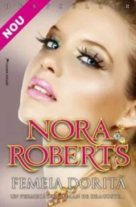 Femeia dorita. Un fermecator roman de dragoste de Nora Roberts