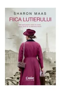 Fiica lutierului. Să lupți pentru ceea ce crezi, chiar dacă îți va sfărâma inima de Sharon Maas
