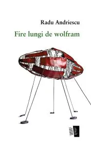 Fire lungi de wolfram de Radu Andriescu