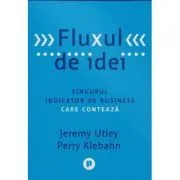 Fluxul de idei. Singurul indicator de business care conteaza de Jeremy Utley