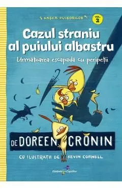 Gasca Puisorilor Vol.2: Cazul straniu al puiului albastru de Doreen Cronin