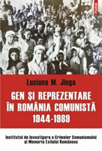 Gen si reprezentare in Romania comunista 1944-1989. Institutul de Investigare a Crimelor Comunismului si Memoria Exilului Romanesc