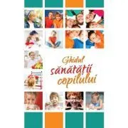 Ghidul sanatatii copilului de Dr. Ramona Mohora