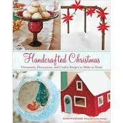 Handcrafted Christmas: Ornaments, Decorations, and Cookie Recipes to Make at Home de Susan Waggoner