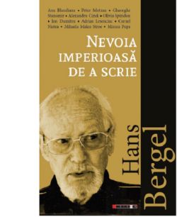 Hans Bergel. Nevoia imperioasa de a scrie