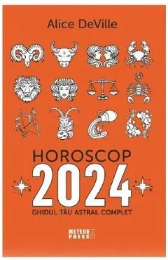 Horoscop 2024. Ghidul tau astral complet de Alice Deville
