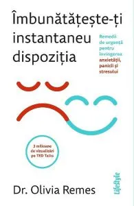 Îmbunătățește-ți instantaneu dispoziția de Dr. Olivia Remes