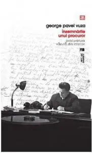 Insemnarile unui procuror - Procuratura vazuta din interior