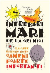 Intrebari mari de la cei mici...la care raspund niste oameni foarte importanti