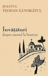 Invataturi despre mersul la biserica de Teofan Zavoratul