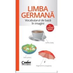 Limba germana. Vocabularul de baza cu ilustratii si transcriere fonetica