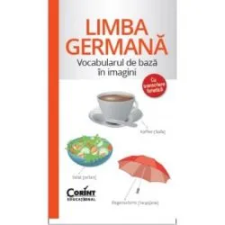 Limba germana. Vocabularul de baza cu ilustratii si transcriere fonetica