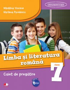 Limba si Literatura Romana. Caiet de pregatire. Clasa a VII-a
