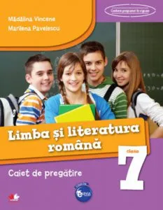 Limba si Literatura Romana. Caiet de pregatire. Clasa a VII-a