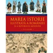 Marea istorie ilustrata a Romaniei si a Republicii Moldova. Volumul 5 de Ioan-Aurel Pop