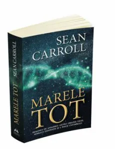 Marele Tot: De la originea universului si a vietii pana la sensul existentei