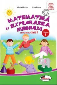 Matematica si explorarea mediului. Caiet pentru clasa I, semestrul 1 de Mihaela-Ada Radu