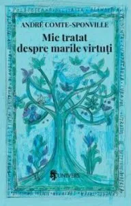 Mic tratat despre marile virtuti de Andre Comte-Sponville