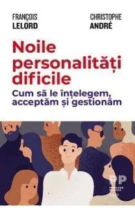 Noile personalitati dificile de Christophe Andre